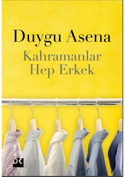 Kahramanlar Hep Erkek - Duygu Asena