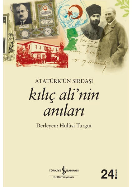 Atatürk’ün Sırdaşı Kılıç Ali’nin Anıları - Hulusi Turgut