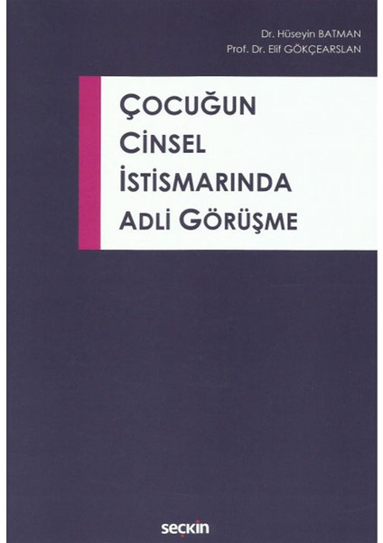 Çocuğun Cinsel İstismarında Adli Görüşme - Hüseyin Batman, Elif Gökçearslan