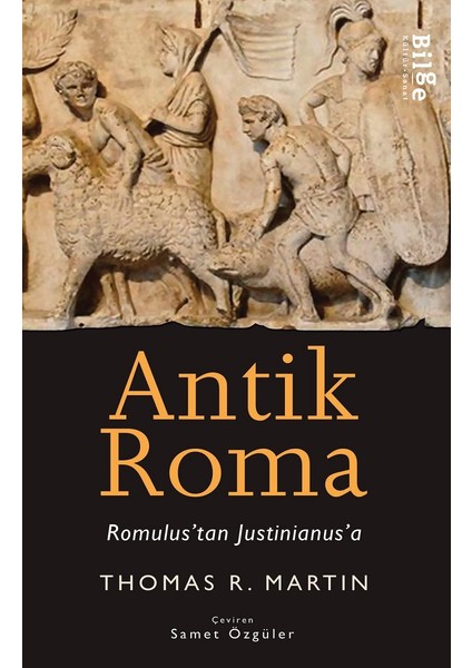 Antik Roma - Romulus'tan Justinianus'a - Thomas R. Martin