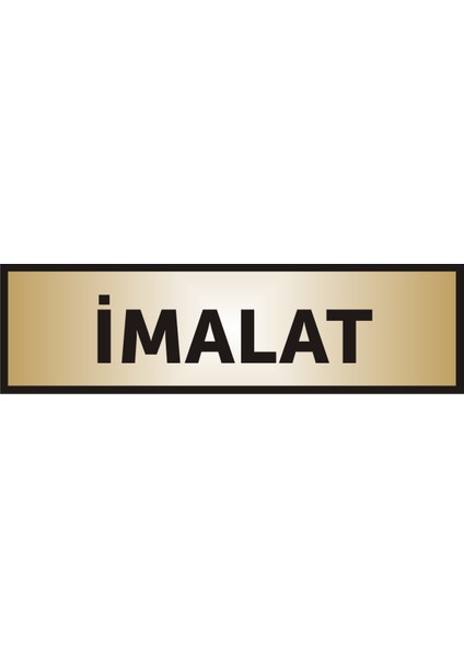 Imalat Yazılı Kapı Levhası ,Yönlendirme Levhası ,Gold Renkli Aliminyum Levha