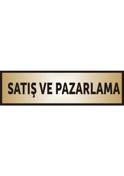 Satış Ve Pazarlama Yazılı Kapı Levhası ,Yönlendirme Levhası ,Gold Renkli Aliminyum Levha