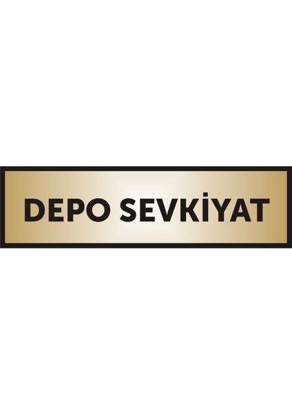 Depo Sevkiyat Yazılı Kapı Levhası ,Yönlendirme Levhası ,Gold Renkli Aliminyum Levha