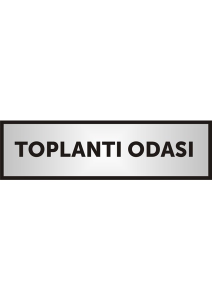 Toplantı Odası Yazılı Kapı Levhası ,Yönlendirme Levhası ,Gümüş Renkli Aliminyum Levha