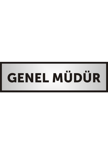 Genel Müdür Yazılı Kapı Levhası ,Yönlendirme Levhası ,Gümüş Renkli Aliminyum Levha