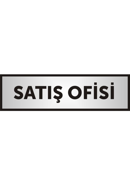 Satış Ofisi Yazılı Kapı Levhası ,Yönlendirme Levhası ,Gümüş Renkli Aliminyum Levha