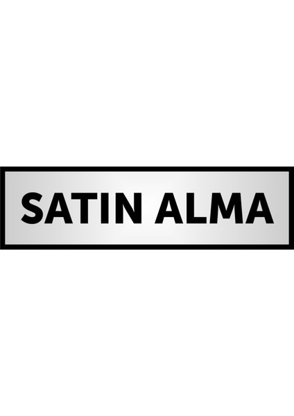 Satın Alma Yazılı Kapı Aliminyum Levha,Yönlendirme Levhası ,Gümüş Renkli Aliminyum Levha