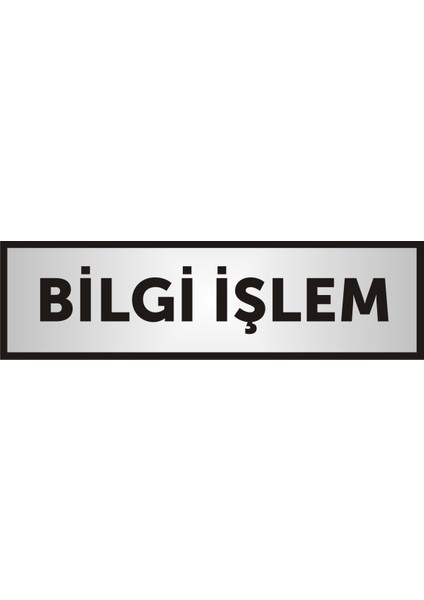 Bilgi Işlem Yazılı Kapı Yazısı ,Yönlendirme Levhası ,Gümüş Renkli Aliminyum Levha