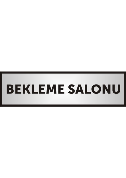 Bekleme Salonu Yazılı Kapı Yazısı ,Yönlendirme Levhası ,Gümüş Renkli Aliminyum Levha