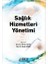 Sağlık Hizmetleri Yönetimi - Birkan Tapan, Başak Mendi 1