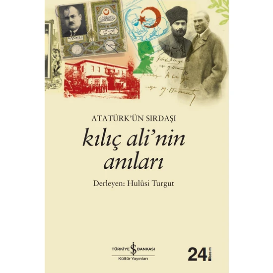 Atatürk’ün Sırdaşı Kılıç Ali’nin Anıları - Hulusi Turgut