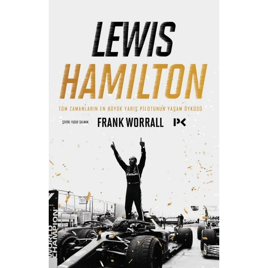 Lewis Hamilton: Tüm Zamanların En Büyük Yarış Pilotunun Yaşam Öyküsü - Frank Worrall