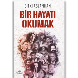 Bir Hayatı Okumak   -Sıtkı Aslanhan