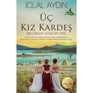 Üç Kız Kardeş - Ciltli - İclal Aydın