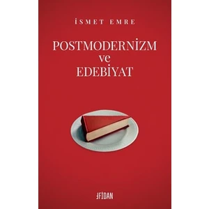 Postmodernizm ve Edebiyat - Ismet Emre