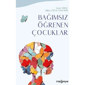 Bağımsız Öğrenen Çocuklar - Hülya Gülay Ogelman