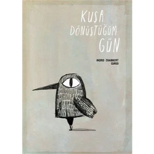 Kuşa Dönüştüğüm Gün - Ingrid Chabbert