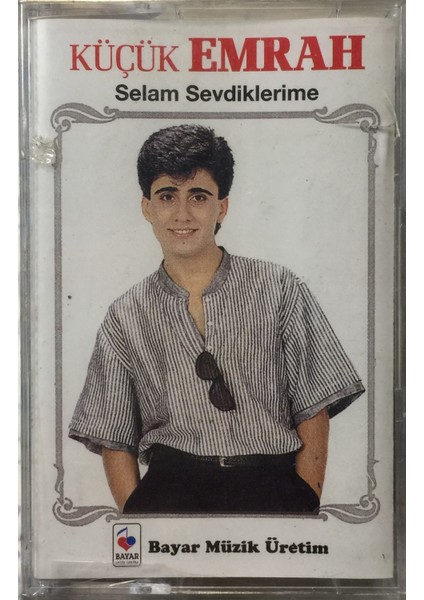 Küçük Emrah - Selam Sevdiklerime ( Kaset )