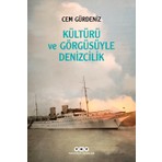 Kültürü ve Görgüsüyle Denizcilik - Cem Gürdeniz