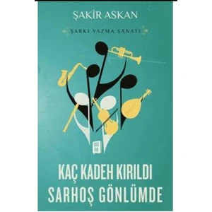 Kaç Kadeh Kırıldı Sarhoş Gönlümde - Şakir Askan