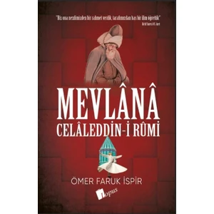 Mevlânâ Celaleddin-I Rûmi - Ömer Faruk Ispir