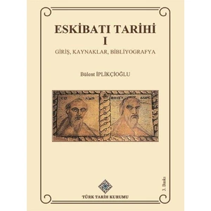 Eskibatı Tarihi I Giriş, Kaynaklar, Bibliyografya - Bülent Iplikçioğlu / Ciltli