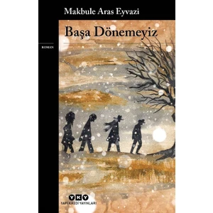 Başa Dönemeyiz - Makbule Aras Eyvazi
