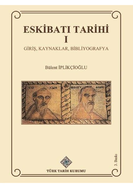 Eskibatı Tarihi I Giriş, Kaynaklar, Bibliyografya - Bülent Iplikçioğlu / Ciltli