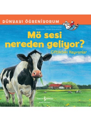 Mö Sesi Nereden Geliyor? Çiftlikteki Hayvanlar Dünyayı Öğreniyorum – Monika Lange
