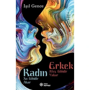 Kadın Su Gibidir Akar Erkek Ateş Gibidir Yakar - Işıl Gence