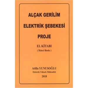 Yazarın Kendi Yayını Atilla Yunusoğlu Alçak Gerilim Elektrik Şebekesi Proje
