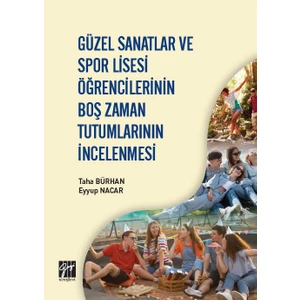 Gazi Kitabevi Güzel Sanatlar ve Spor Lisesi Öğrencilerinin Boş Zaman Tutumlarının Incelenmesi - Taha Bürhan, Eyyup Nacar