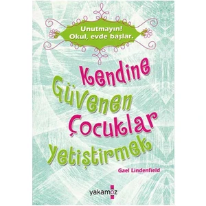 Kendine Güvenen Çocuklar Yetiştirmek - Gael Lindenfield