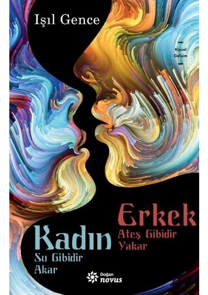 Kadın Su Gibidir Akar Erkek Ateş Gibidir Yakar - Işıl Gence