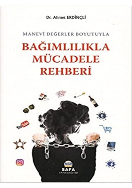 Manevi Değerler Boyutuyla Bağımlılıkla Mücadele Rehberi - Ahmet Erdinçli