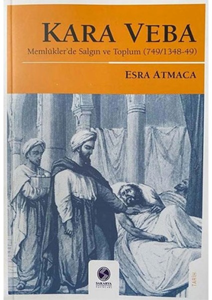 Kara Veba: Memlükler'de Salgın ve Toplum - Esma Atmaca