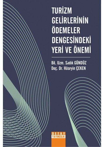 Turizm Gelirlerinin Ödemeler Dengesindeki Yeri ve Önemi-Bil. Uzm. Sadık Gündüz, Doç. Dr. Hüseyin Çeken