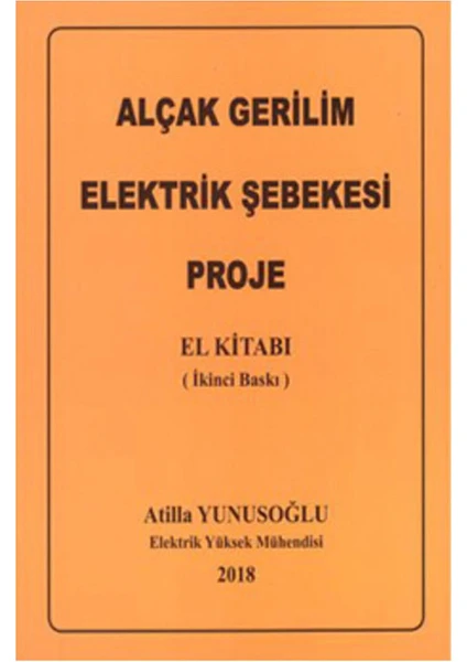 Yazarın Kendi Yayını Atilla Yunusoğlu Alçak Gerilim Elektrik Şebekesi Proje