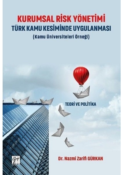 Kurumsal Risk Yönetimi Türk Kamu Kesiminde Uygulanması (Kamu Üniversiteleri Örneği) - Dr. Nazmi Zarifi Gürkan