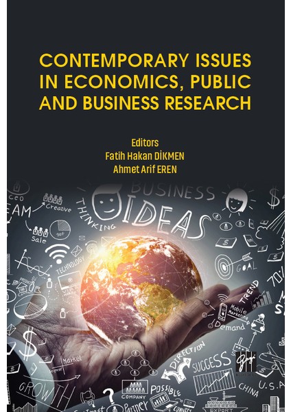 Contemporary Issues In Economics, Public And Business Research - Fatih Hakan Dikmen, Ahmet Arif Eren