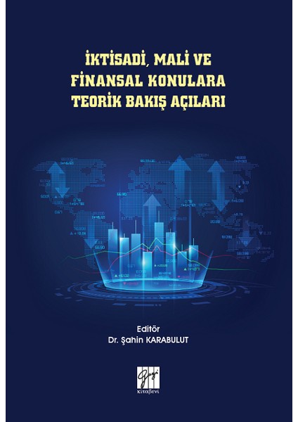 Iktisadi, Mali ve Finansal Konulara Teorik Bakış Açıları - Dr. Şahin Karabulut