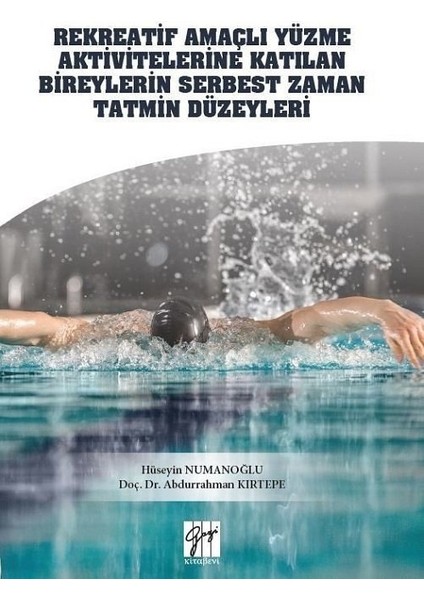 Rekreatif Amaçlı Yüzme Aktivitelerine Katılan Bireylerin Serbest Zaman Tatmin Düzeyleri-Hüseyin Numanoğlu-Doç.dr. Abdurrahman Kırtepe