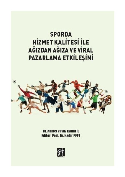 Sporda Hizmet Kalitesi ile Ağızdan Ağıza ve Viral Pazarlama Etkileşimi - Dr. Ahmet Yavuz Karafil - Prof. Dr. Kadir Pepe