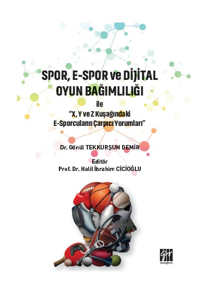Spor, E-Spor ve Dijital Oyun Bağımlılığı - Dr. Gönül Tekkurşun Demir