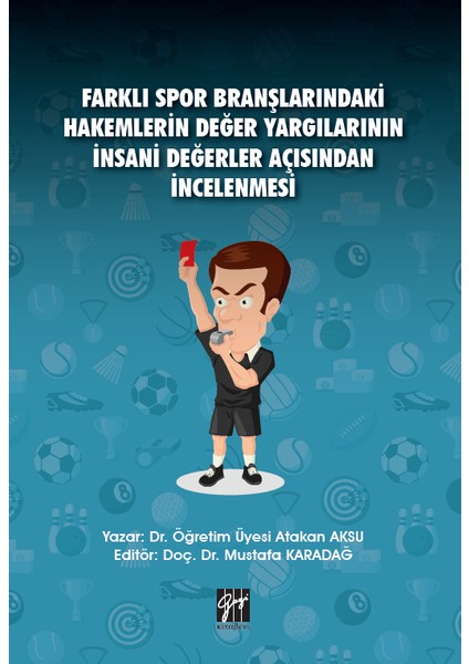 Farklı Spor Branşlarındaki Hakemlerin Değer Yargılarının Insani Değerler Açısından Incelenmesi