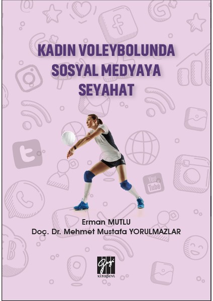 Kadın Voleybolunda Sosyal Medyaya Seyahat - Erman Mutlu, Prof. Dr. Mehmet Mustafa Yorulmazlar