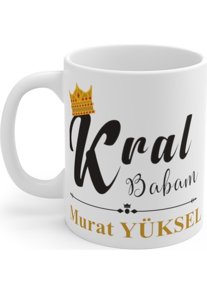 Kişiye Özel Isim Yazılabilir Kral Babam Seramik Bardağı