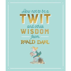 How Not To Be A Twıt And Other Wısdom Fr