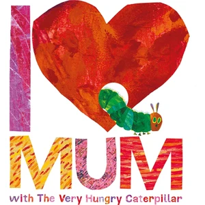 I Love Mum Wıth The Very Hungry Caterpıllar
