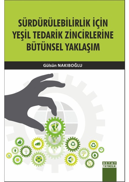 Sürdürülebilirlik Için Yeşil Tedarik Zincirlerine Bütünsel Yaklaşım - Gülsün Nakıboğlu